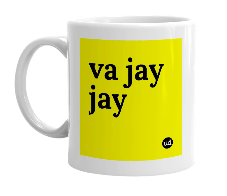 White mug with 'va jay jay' in bold black letters