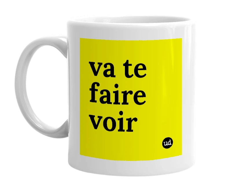 White mug with 'va te faire voir' in bold black letters