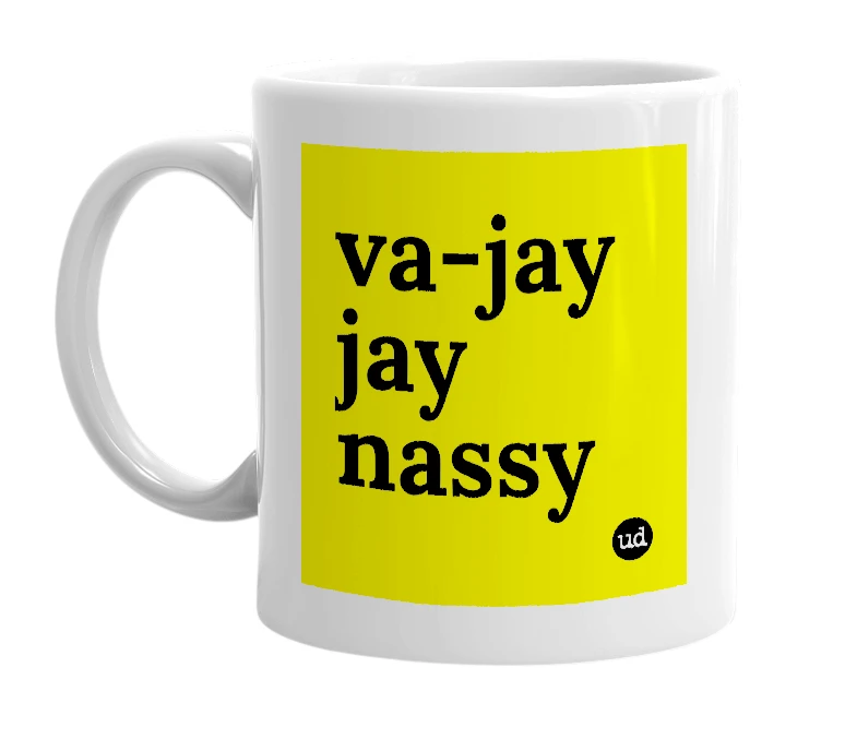 White mug with 'va-jay jay nassy' in bold black letters