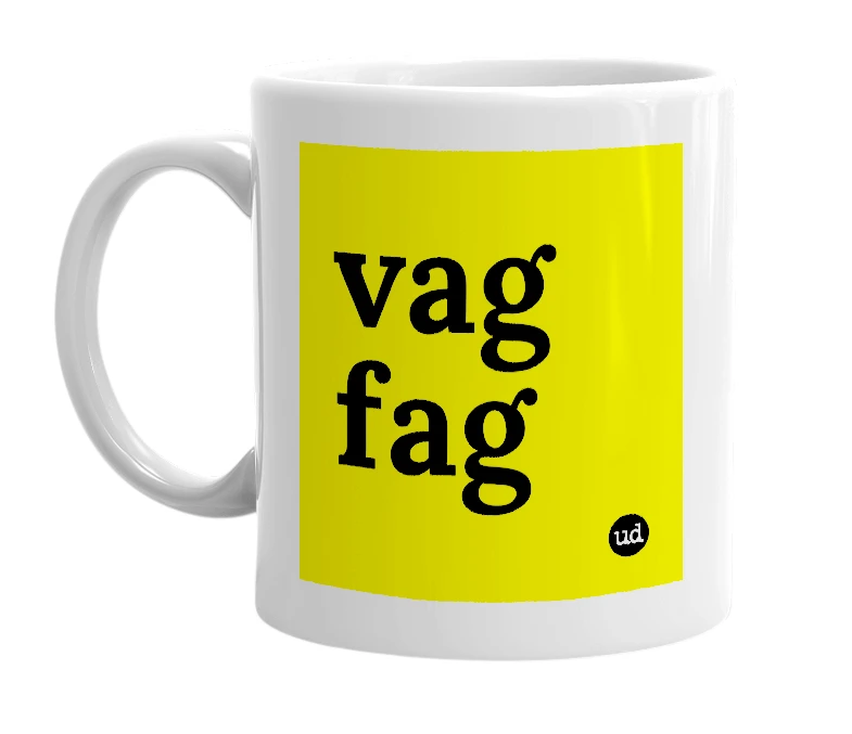 White mug with 'vag fag' in bold black letters