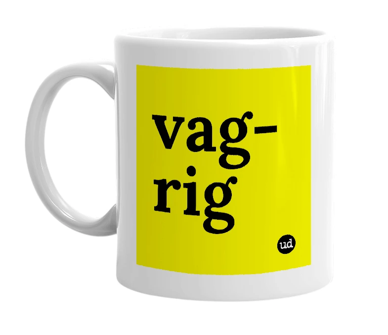 White mug with 'vag-rig' in bold black letters