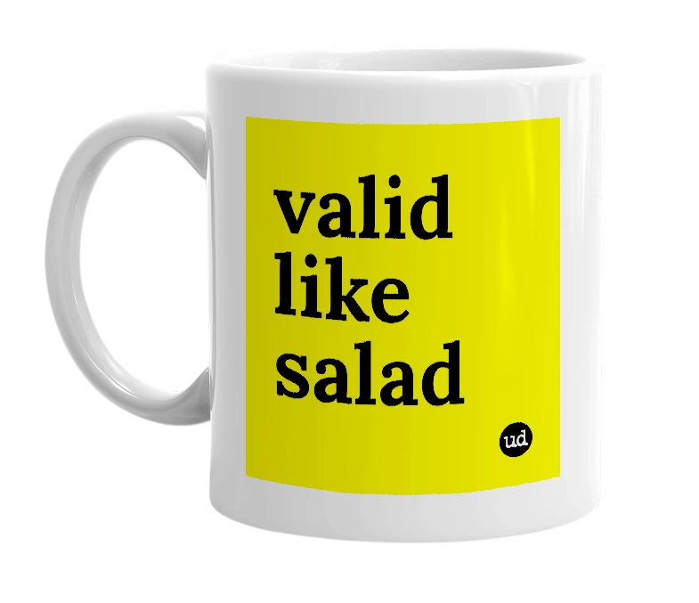 White mug with 'valid like salad' in bold black letters