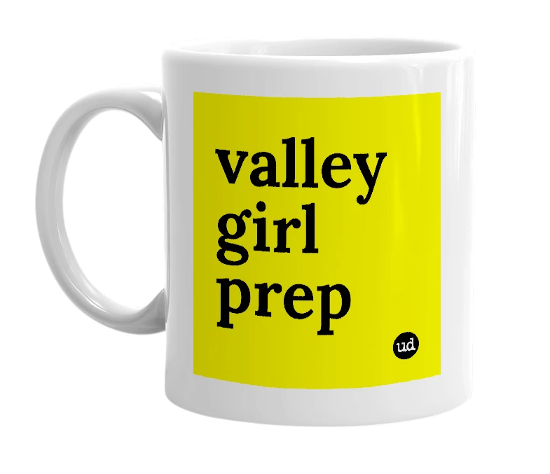 White mug with 'valley girl prep' in bold black letters