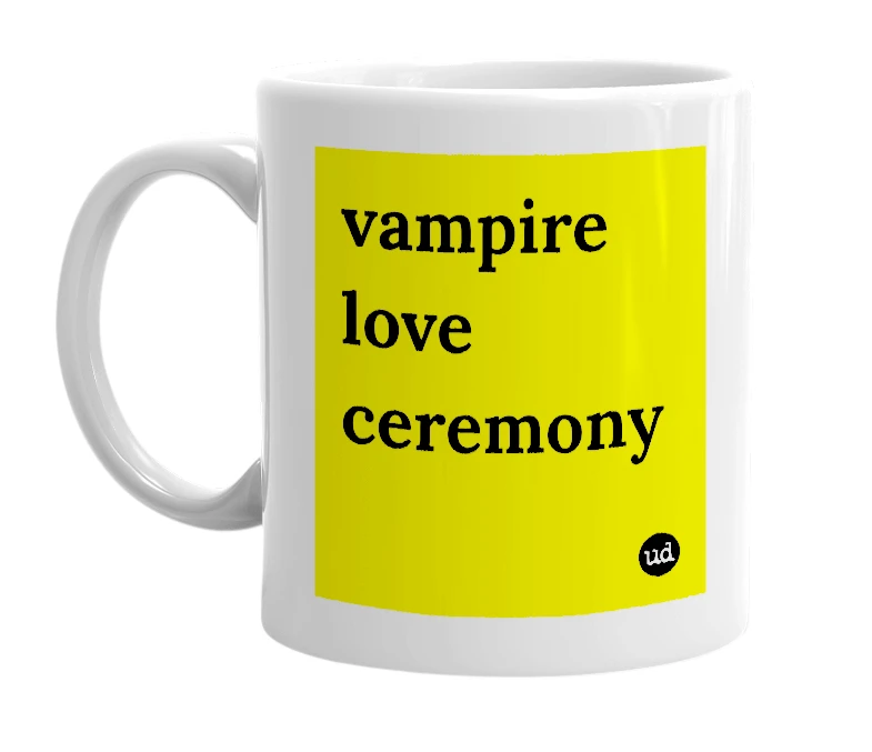 White mug with 'vampire love ceremony' in bold black letters