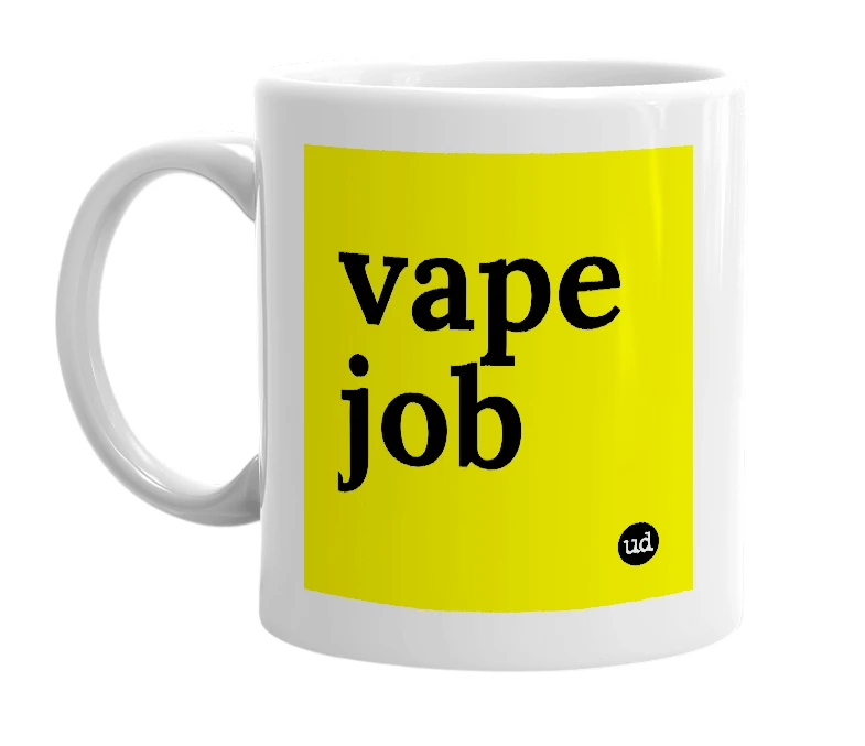 White mug with 'vape job' in bold black letters