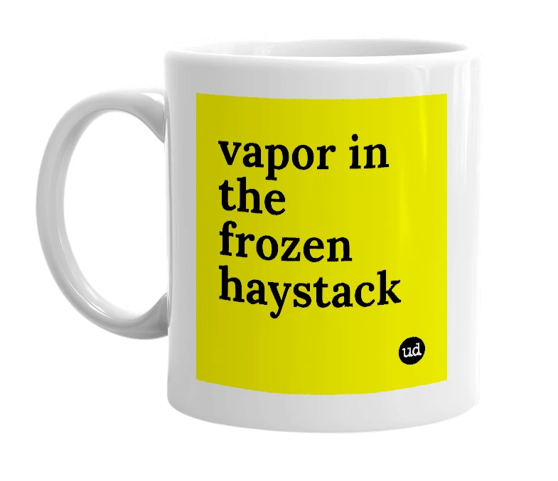 White mug with 'vapor in the frozen haystack' in bold black letters