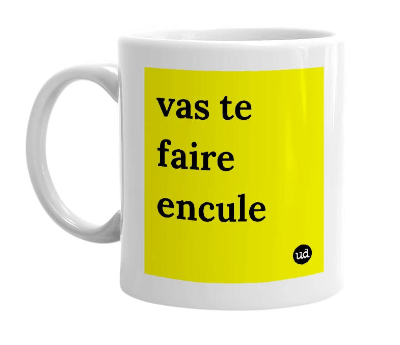 White mug with 'vas te faire encule' in bold black letters