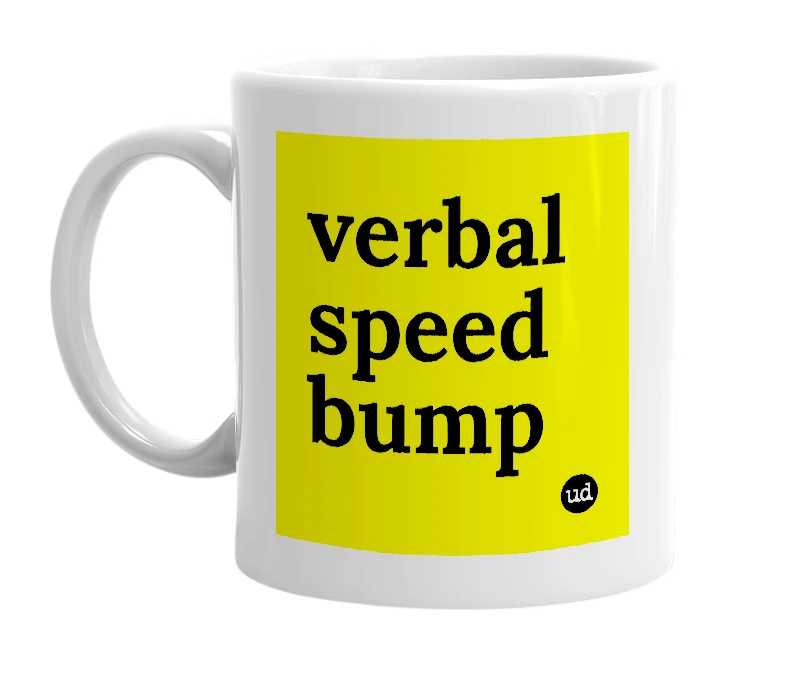 White mug with 'verbal speed bump' in bold black letters