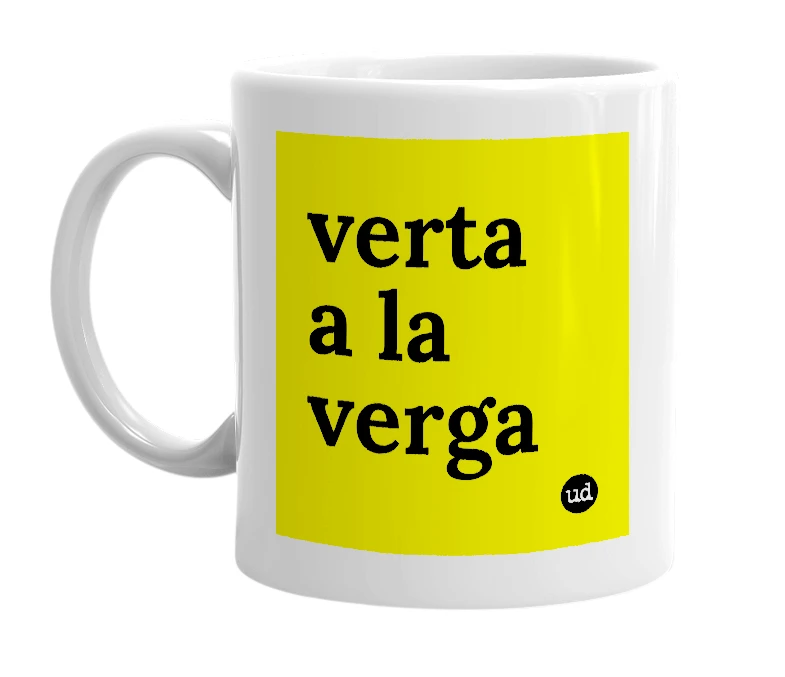 White mug with 'verta a la verga' in bold black letters