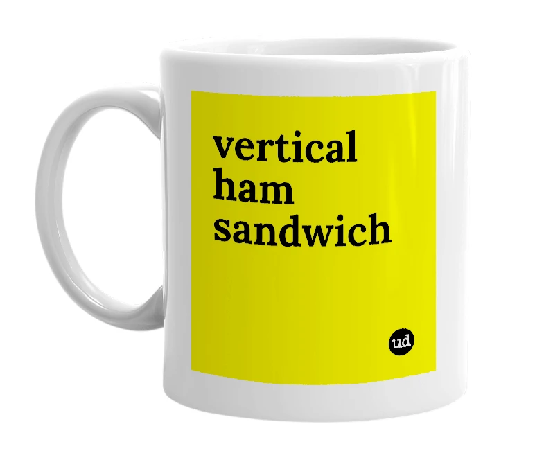 White mug with 'vertical ham sandwich' in bold black letters