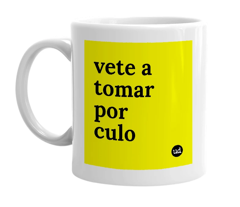 White mug with 'vete a tomar por culo' in bold black letters