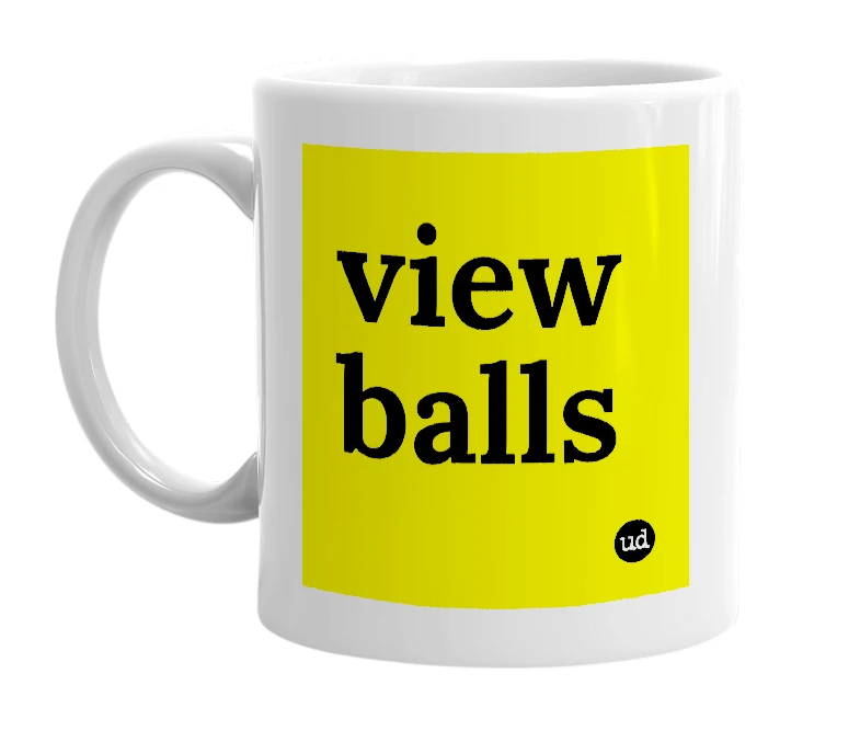 White mug with 'view balls' in bold black letters