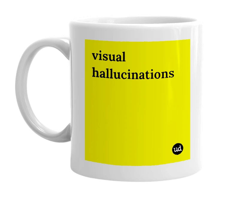 White mug with 'visual hallucinations' in bold black letters