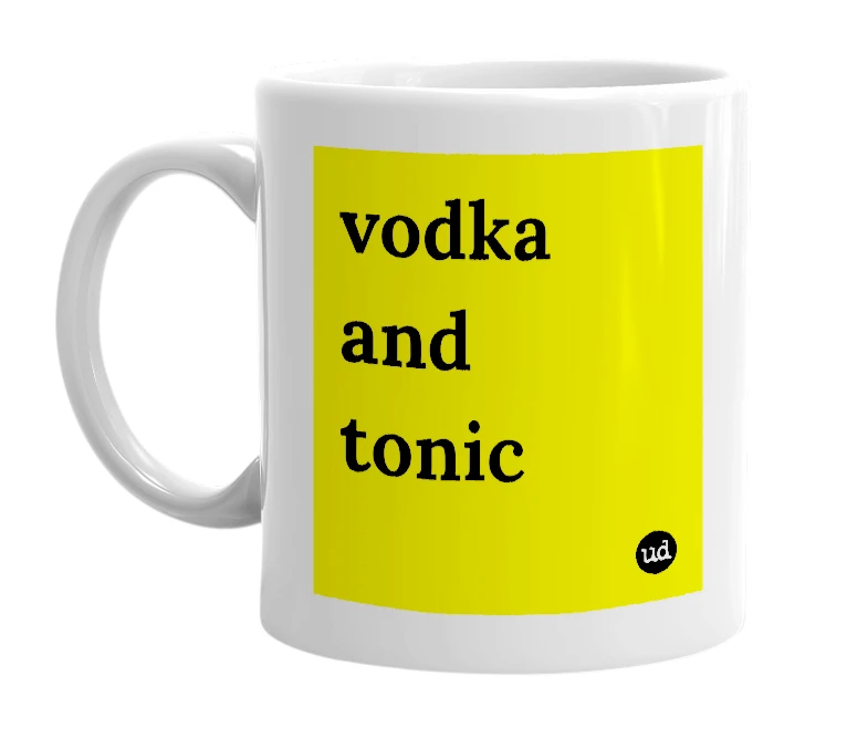 White mug with 'vodka and tonic' in bold black letters