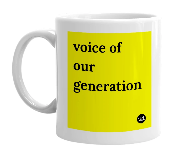 White mug with 'voice of our generation' in bold black letters