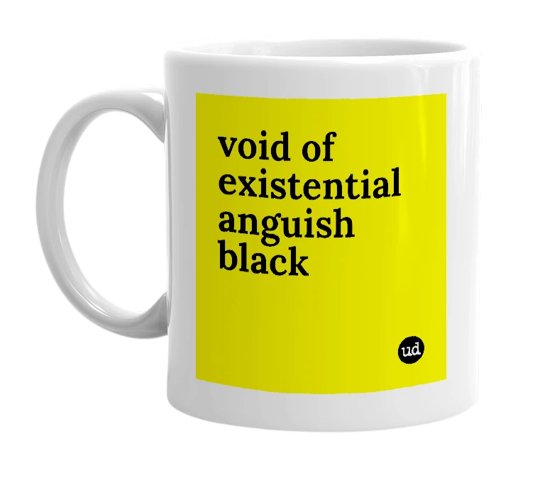 White mug with 'void of existential anguish black' in bold black letters