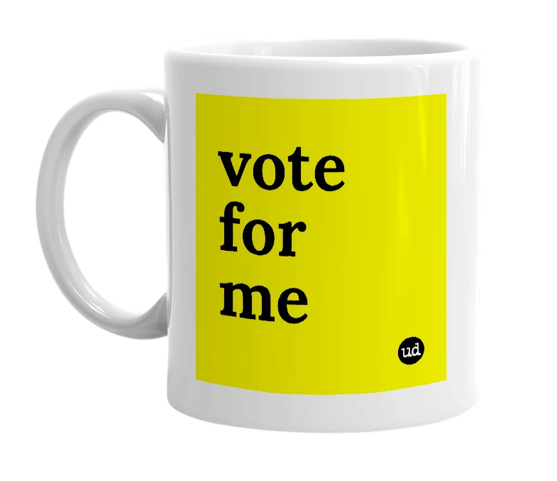 White mug with 'vote for me' in bold black letters