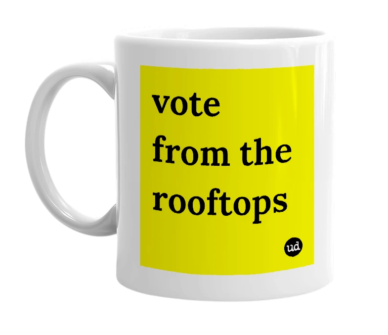 White mug with 'vote from the rooftops' in bold black letters