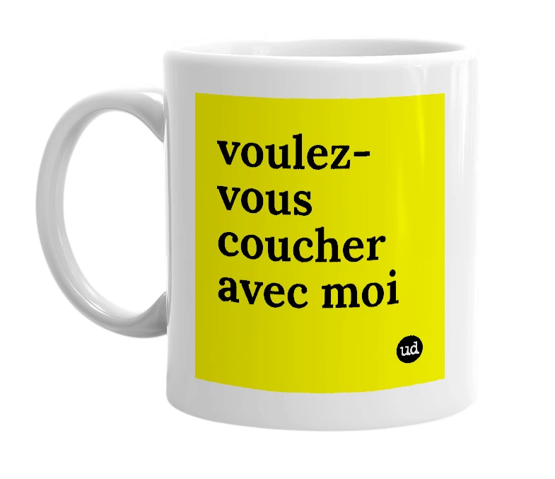 White mug with 'voulez-vous coucher avec moi' in bold black letters