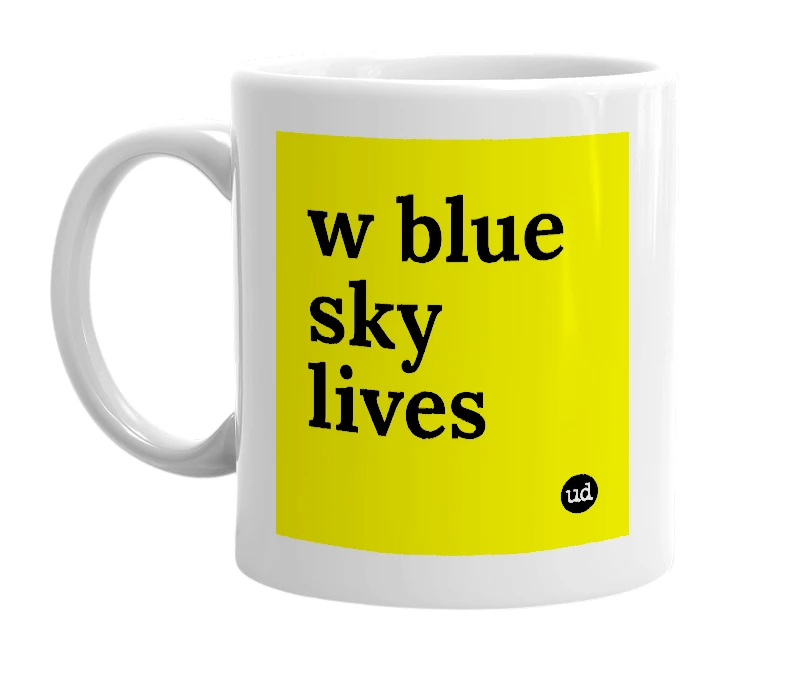 White mug with 'w blue sky lives' in bold black letters