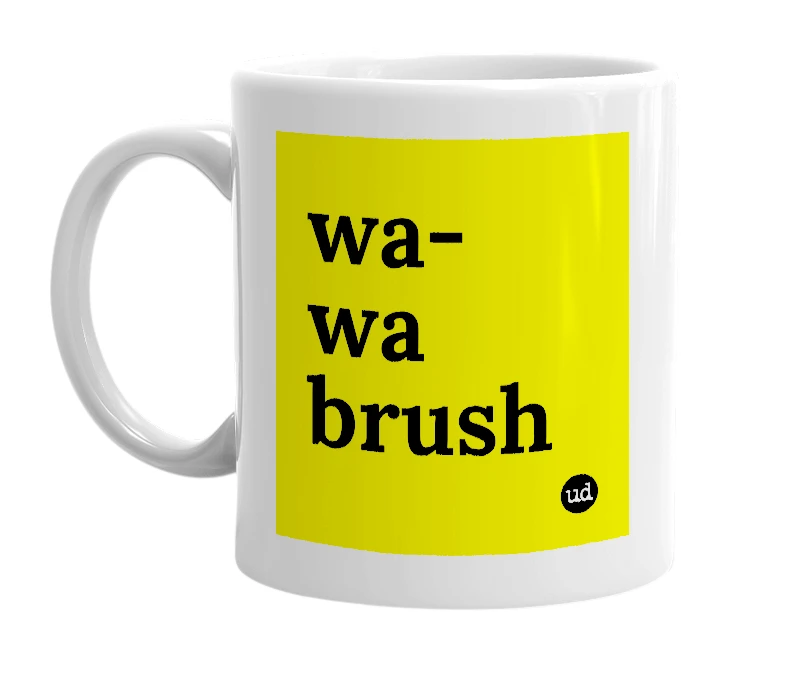 White mug with 'wa-wa brush' in bold black letters