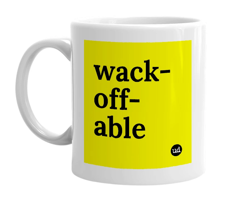 White mug with 'wack-off-able' in bold black letters