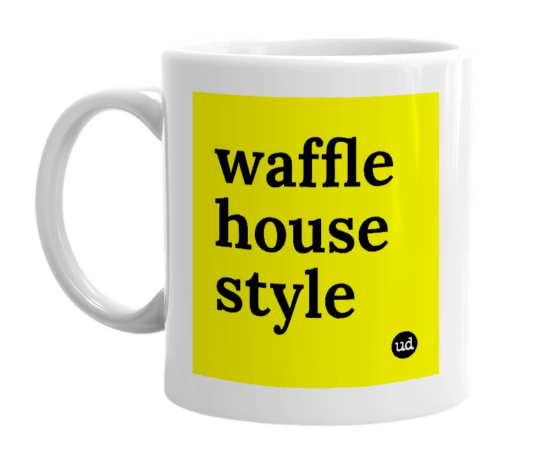 White mug with 'waffle house style' in bold black letters