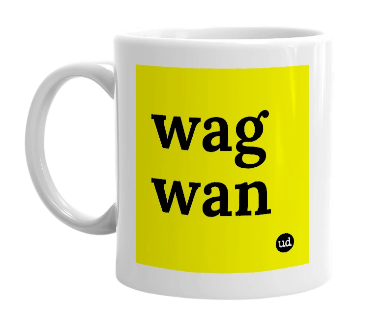 White mug with 'wag wan' in bold black letters