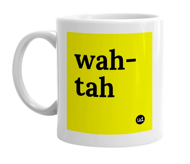 White mug with 'wah-tah' in bold black letters