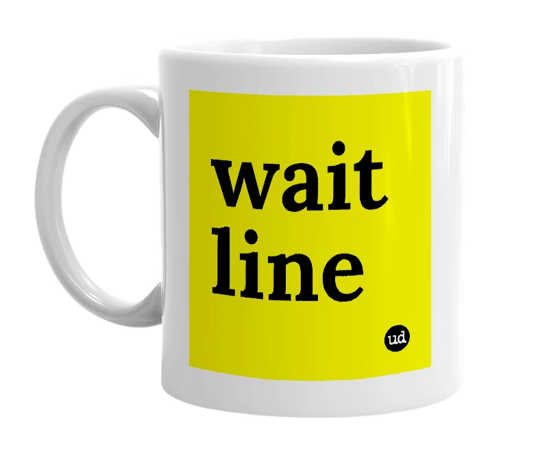 White mug with 'wait line' in bold black letters