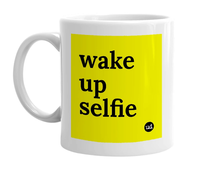 White mug with 'wake up selfie' in bold black letters