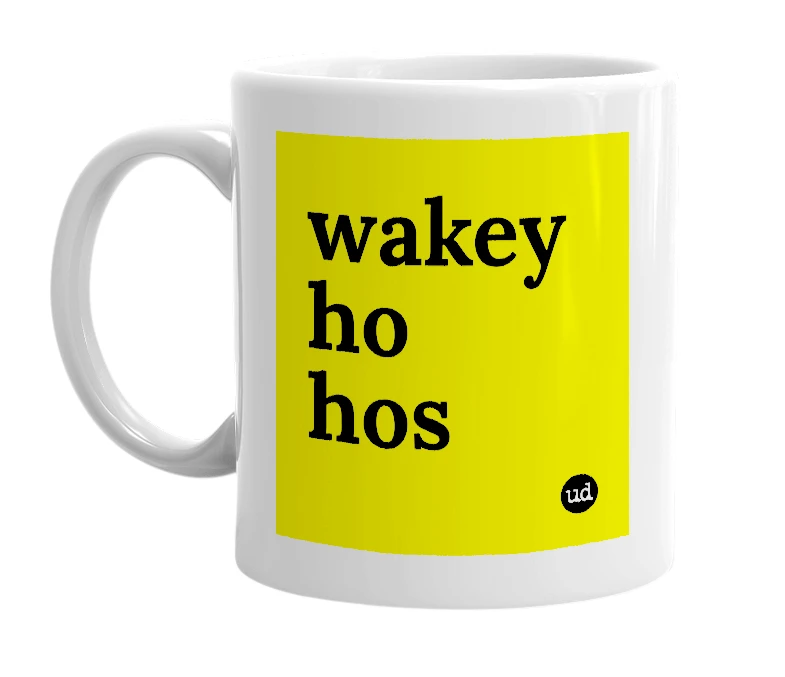 White mug with 'wakey ho hos' in bold black letters