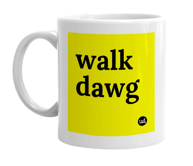 White mug with 'walk dawg' in bold black letters