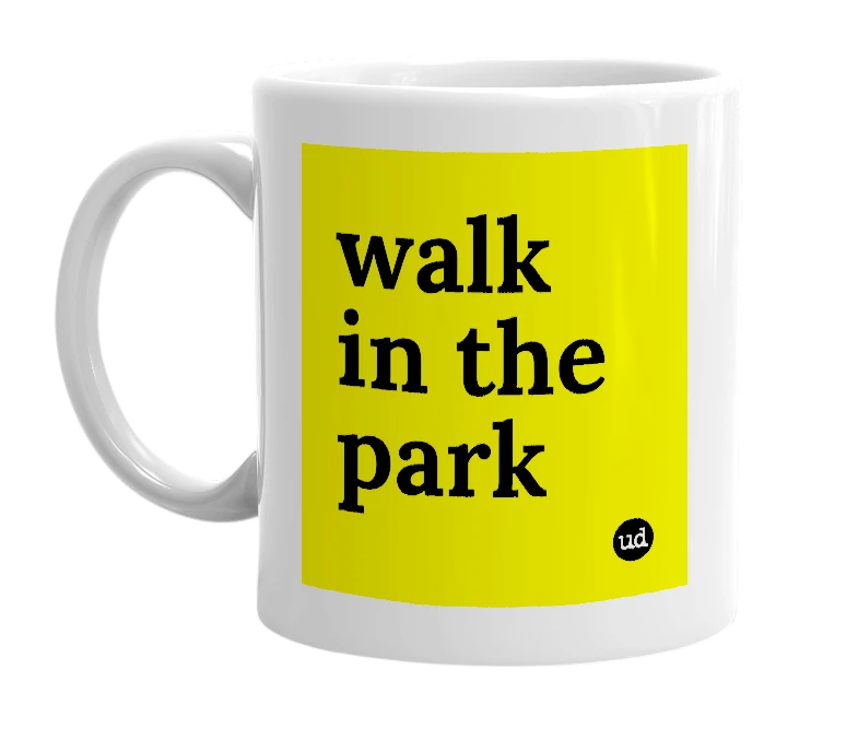 White mug with 'walk in the park' in bold black letters