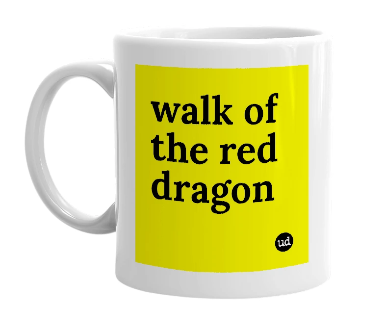 White mug with 'walk of the red dragon' in bold black letters