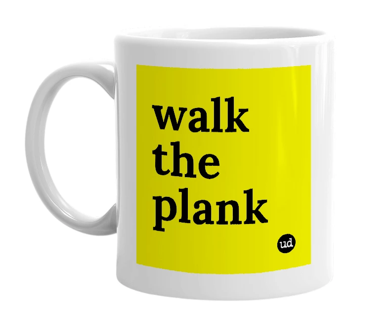 White mug with 'walk the plank' in bold black letters
