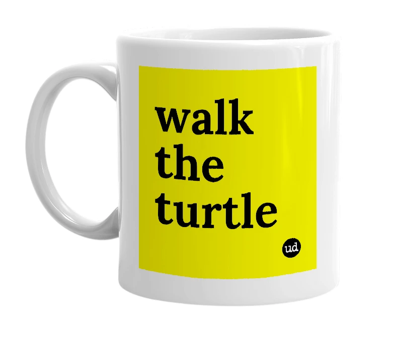 White mug with 'walk the turtle' in bold black letters