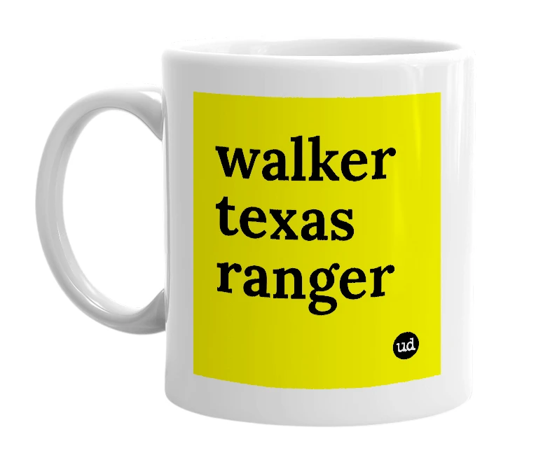 White mug with 'walker texas ranger' in bold black letters