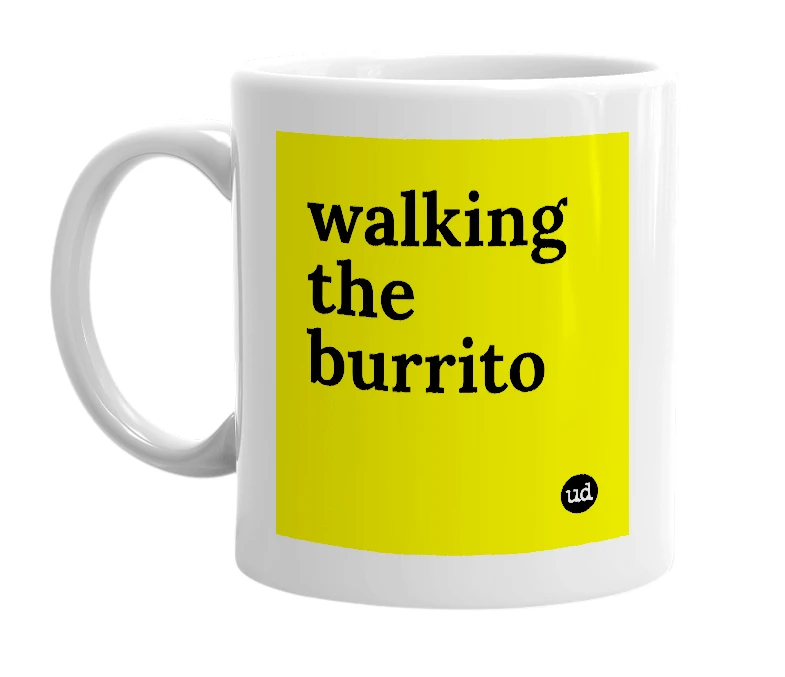 White mug with 'walking the burrito' in bold black letters