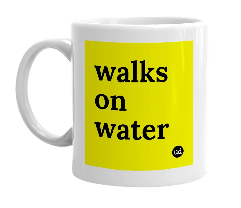 White mug with 'walks on water' in bold black letters