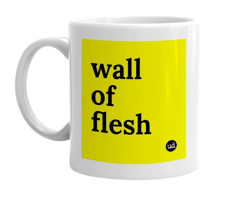 White mug with 'wall of flesh' in bold black letters