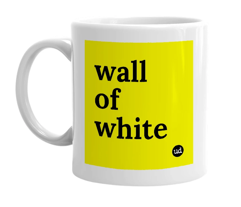 White mug with 'wall of white' in bold black letters