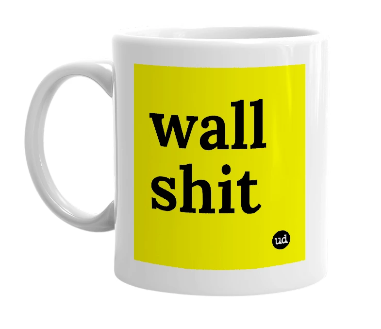 White mug with 'wall shit' in bold black letters