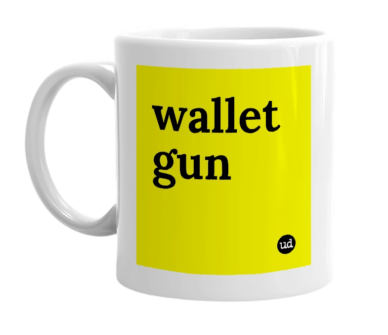 White mug with 'wallet gun' in bold black letters
