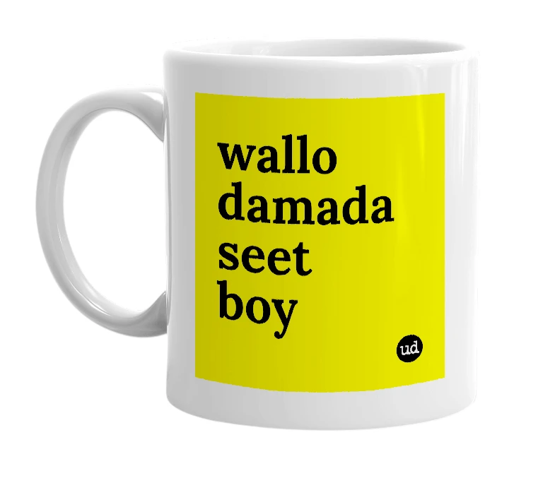 White mug with 'wallo damada seet boy' in bold black letters