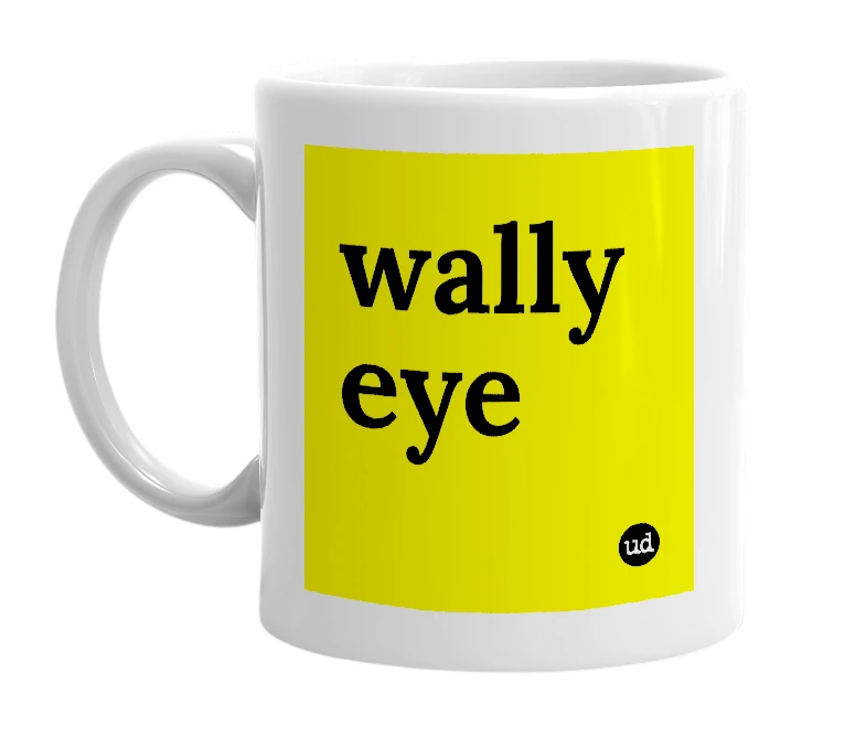 White mug with 'wally eye' in bold black letters
