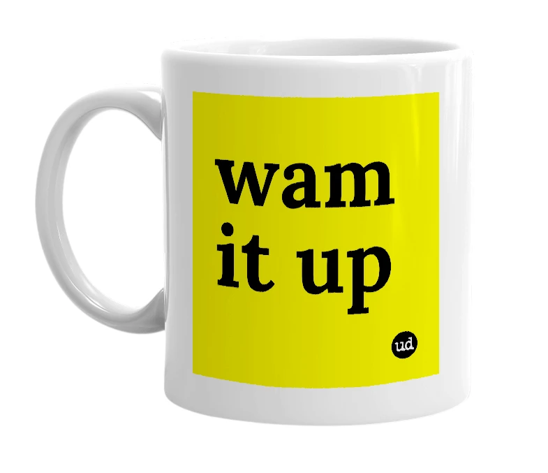White mug with 'wam it up' in bold black letters