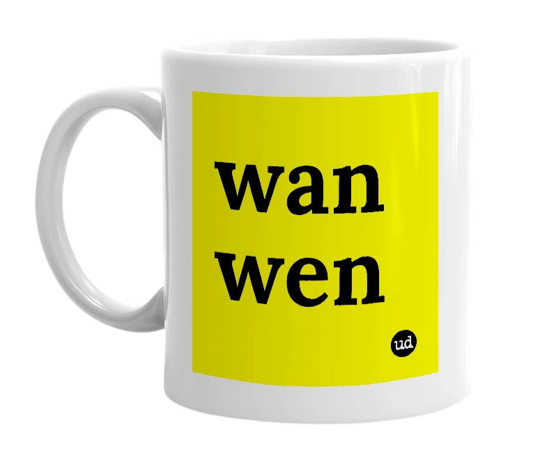 White mug with 'wan wen' in bold black letters
