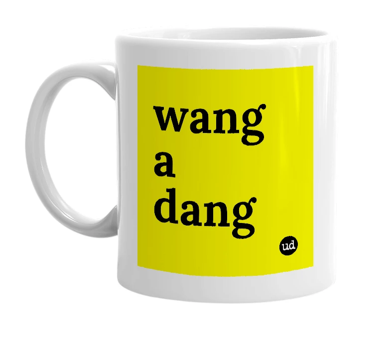 White mug with 'wang a dang' in bold black letters