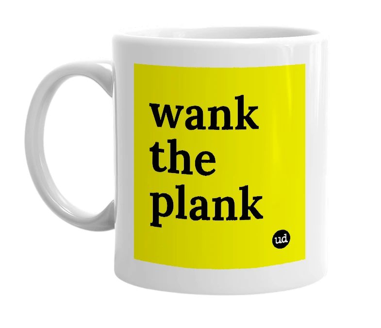 White mug with 'wank the plank' in bold black letters